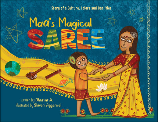 Maa's Magical Saree: Story of a Culture, Colors, and Qualities