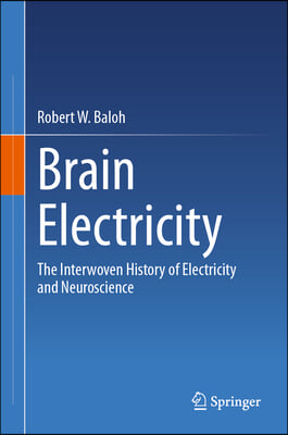 Brain Electricity: The Interwoven History of Electricity and Neuroscience