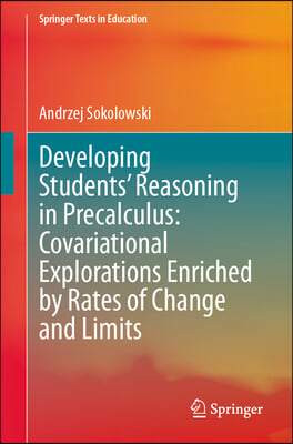 Developing Students&#39; Reasoning in Precalculus: Covariational Explorations Enriched by Rates of Change and Limits