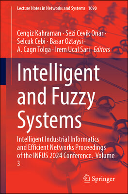 Intelligent and Fuzzy Systems: Intelligent Industrial Informatics and Efficient Networks Proceedings of the Infus 2024 Conference. Volume 3