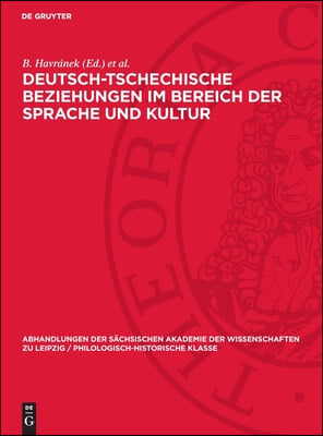 Deutsch-Tschechische Beziehungen Im Bereich Der Sprache Und Kultur: Aufs&#228;tze Und Studien