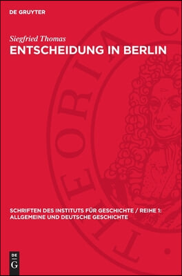 Entscheidung in Berlin: Zur Entstehungsgeschichte Der sed in Der Deutschen Hauptstadt 1945/46