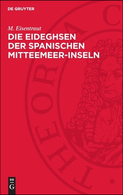 Die Eideghsen Der Spanischen Mitteemeer-Inseln: Und Ihre Rassenaufspaltung Im Lichte Der Evolution