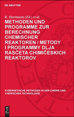 Methoden Und Programme Zur Berechnung Chemischer Reaktoren / Metody I Programmy Dlja Rasčeta Chimičeskich Reaktorov