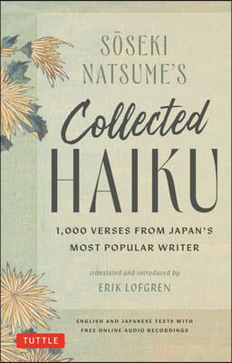 Soseki Natsume&#39;s Collected Haiku: With Bilingual English &amp; Japanese Texts and Free Online Audio