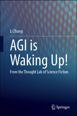 Agi Is Waking Up!: From the Thought Lab of Science Fiction