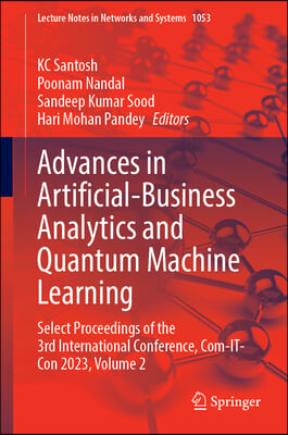 Advances in Artificial-Business Analytics and Quantum Machine Learning: Select Proceedings of the 3rd International Conference, Com-It-Con 2023, Volum