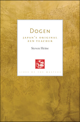 Dogen: Japan&#39;s Original Zen Teacher