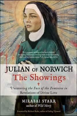 Julian of Norwich: The Showings: Uncovering the Face of the Feminine in Revelations of Divine Love