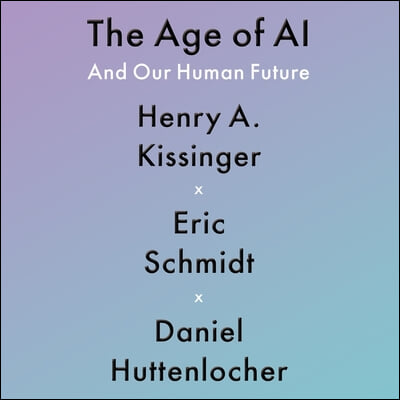 The Age of A. I.: And Our Human Future