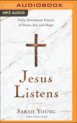 Jesus Listens: Daily Devotional Prayers of Peace, Joy, and Hope