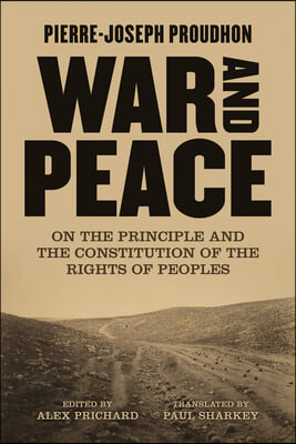 War and Peace: On the Principle and Constitution of the Rights of Peoples