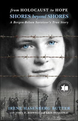 From Holocaust to Hope: Shores Beyond Shores - A Bergen-Belsen Survivor&#39;s Life