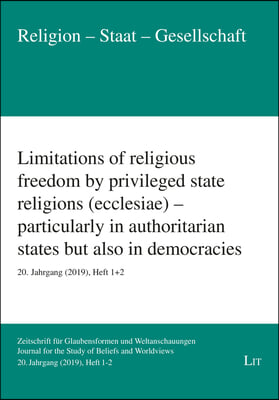 Limitations of Religious Freedom by Privileged State Religions (Ecclesiae) - Particularly in Authoritarian States But Also in Democracies: 20. Jahrgan