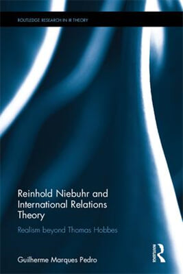 Reinhold Niebuhr and International Relations Theory