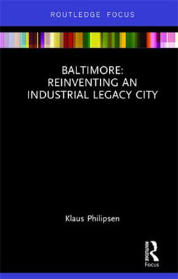 Baltimore: Reinventing an Industrial Legacy City