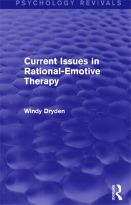 Current Issues in Rational-Emotive Therapy (Psychology Revivals)