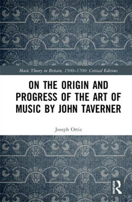 On the Origin and Progress of the Art of Music by John Taverner