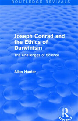 Joseph Conrad and the Ethics of Darwinism (Routledge Revivals)