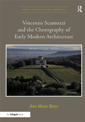 Vincenzo Scamozzi and the Chorography of Early Modern Architecture