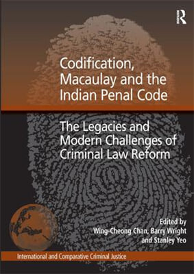 Codification, Macaulay and the Indian Penal Code