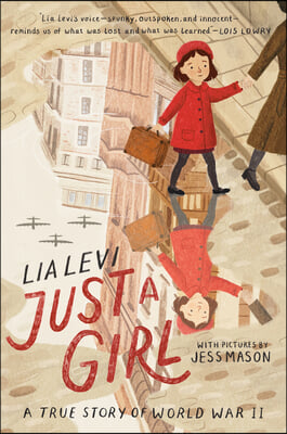 Just a Girl: A True Story of World War II