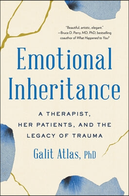 Emotional Inheritance: A Therapist, Her Patients, and the Legacy of Trauma