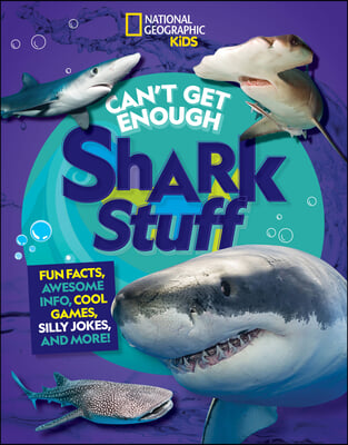Can&#39;t Get Enough Shark Stuff: Fun Facts, Awesome Info, Cool Games, Silly Jokes, and More!