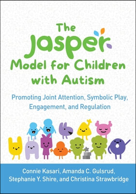 The Jasper Model for Children with Autism: Promoting Joint Attention, Symbolic Play, Engagement, and Regulation