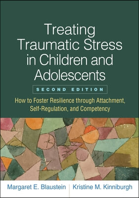 Treating Traumatic Stress in Children and Adolescents, Second Edition