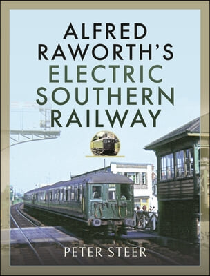 Alfred Raworth&#39;s Electric Southern Railway