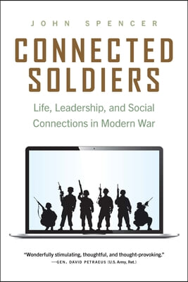 Connected Soldiers: Life, Leadership, and Social Connections in Modern War