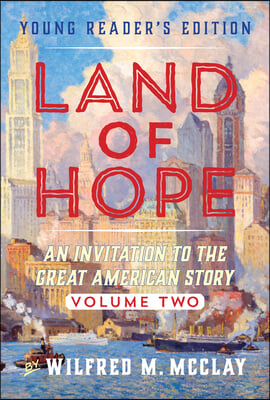 Land of Hope Young Reader&#39;s Edition: An Invitation to the Great American Story (Young Readers Edition, Volume 2)