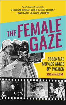 The Female Gaze: Essential Movies Made by Women (Alicia Malone&#39;s Movie History of Women in Entertainment) (Birthday Gift for Her)