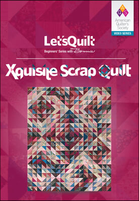 Let&#39;s Quilt Series: Xquisite Scrap Quilt Class DVD
