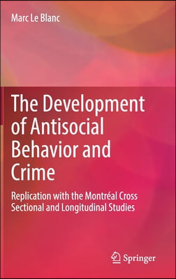 The Development of Antisocial Behavior and Crime: Replication with the Montreal Cross Sectional and Longitudinal Studies