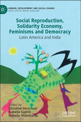 Social Reproduction, Solidarity Economy, Feminisms and Democracy: Latin America and India