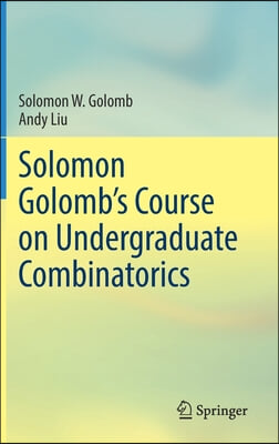 Solomon Golomb&#39;s Course on Undergraduate Combinatorics