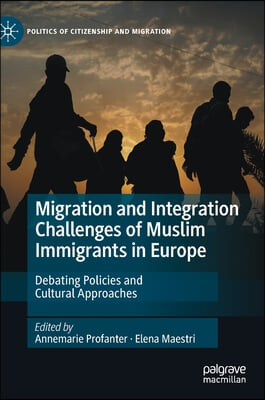 Migration and Integration Challenges of Muslim Immigrants in Europe: Debating Policies and Cultural Approaches