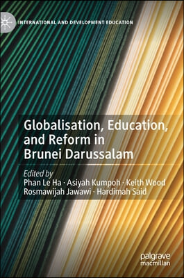 Globalisation, Education, and Reform in Brunei Darussalam