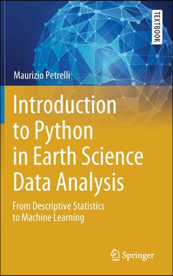 Introduction to Python in Earth Science Data Analysis: From Descriptive Statistics to Machine Learning