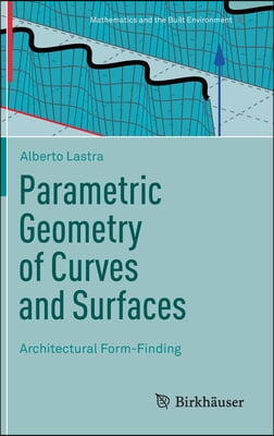 Parametric Geometry of Curves and Surfaces: Architectural Form-Finding