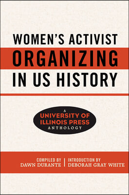 Women&#39;s Activist Organizing in Us History: A University of Illinois Press Anthology