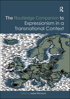 Routledge Companion to Expressionism in a Transnational Context