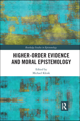 Higher-Order Evidence and Moral Epistemology