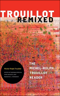 Trouillot Remixed: The Michel-Rolph Trouillot Reader