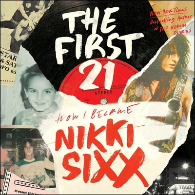 The First 21 Lib/E: How I Became Nikki Sixx