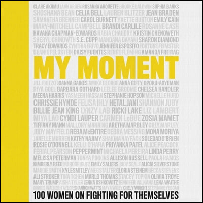 My Moment: 106 Women on Fighting for Themselves