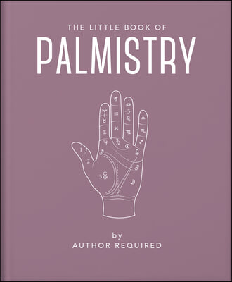 The Little Book of Palmistry: Predict Your Future in the Lines of Your Palms