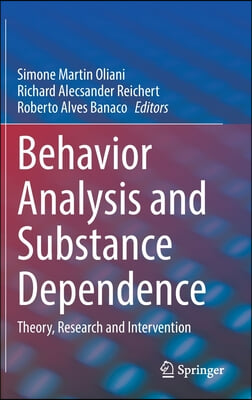 Behavior Analysis and Substance Dependence: Theory, Research and Intervention